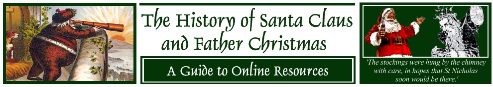 Welcome to a new website dedicated to the History of Santa Claus and Father Christmas. This website offers a critical guide to the resources available online which deal with this topic, along with extracts from essays and other materials.